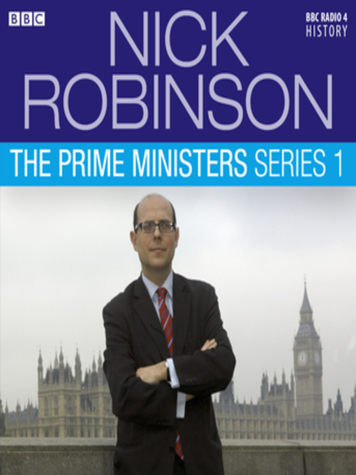 Title details for Nick Robinson's the Prime Ministers  the Complete Series 1 by Nick Robinson - Available